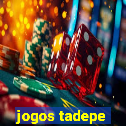 jogos tadepe